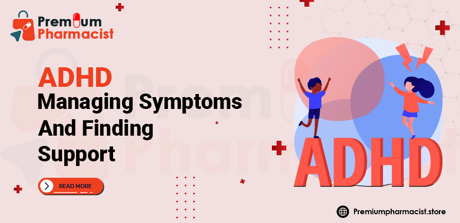 ADHD Managing Symptoms and Finding Support